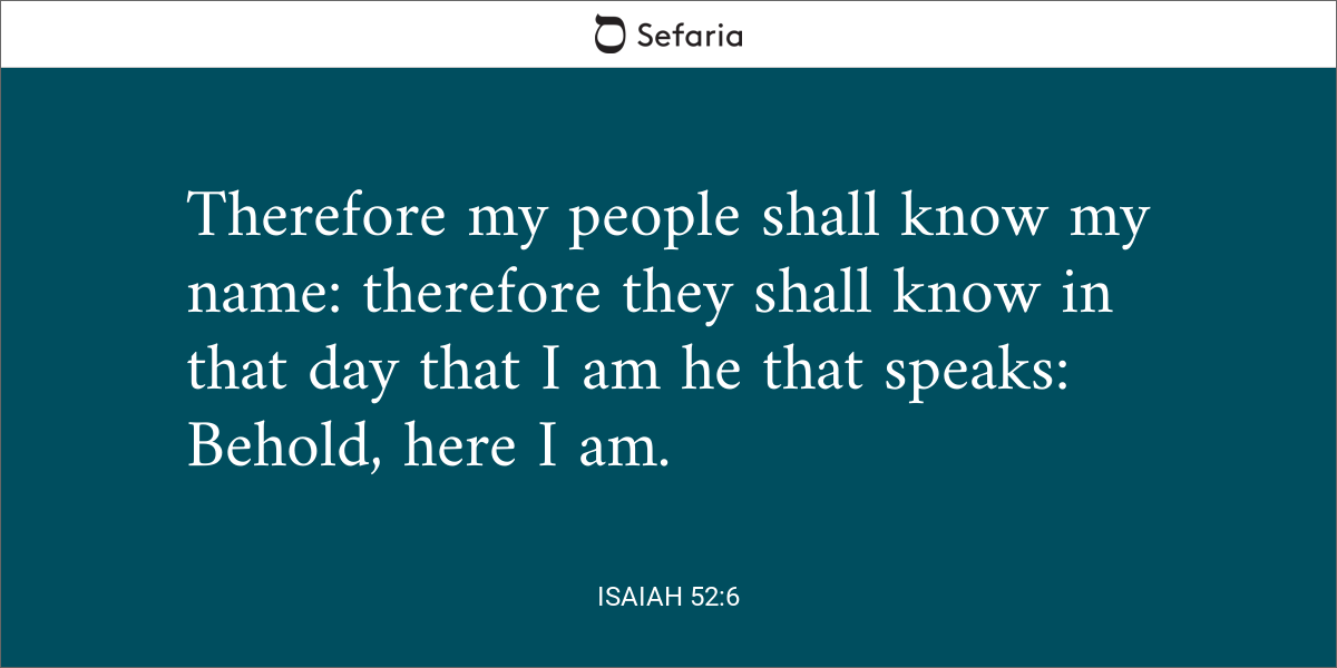 Isaiah 52:6 Therefore My people will know My name; therefore they