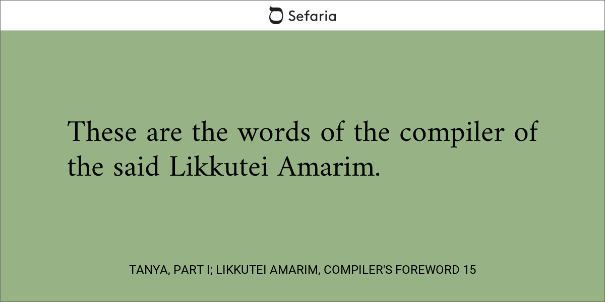 Tanya, Part I; Likkutei Amarim, Compiler's Foreword 15